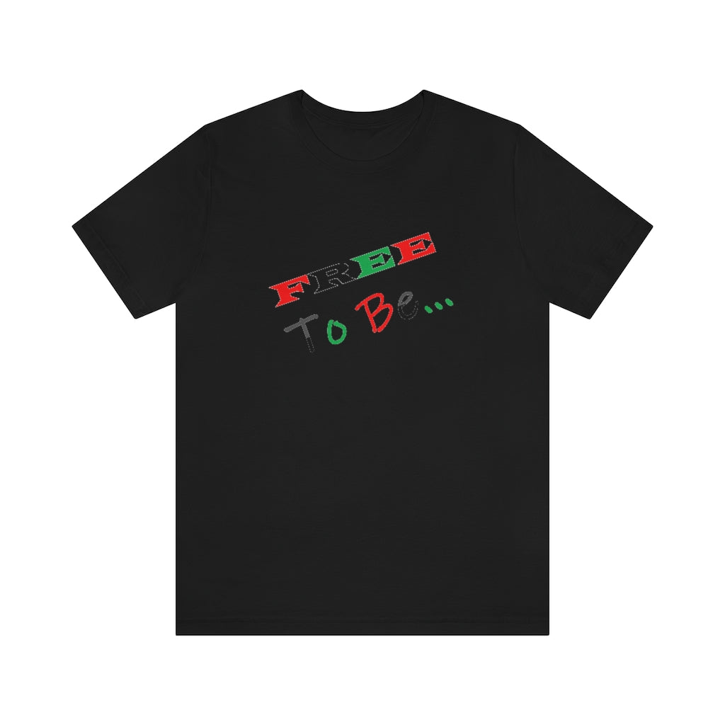 Juneteenth "Free To Be..."  Unisex Jersey Short Sleeve Tee
