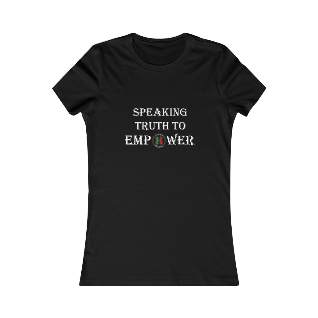 "Speaking Truth To Empower"  Women's Favorite Tee