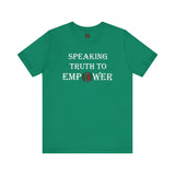 "Speaking Truth To Empower"  Unisex Jersey Short Sleeve Tee