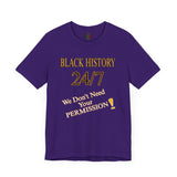 "Black History 24/7" Unisex Jersey Short Sleeve Tee