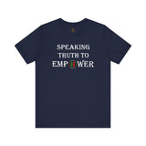 "Speaking Truth To Empower"  Unisex Jersey Short Sleeve Tee