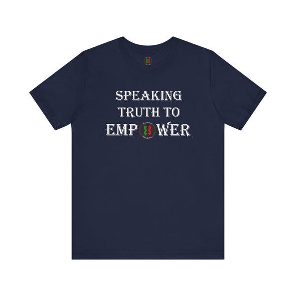 "Speaking Truth To Empower"  Unisex Jersey Short Sleeve Tee
