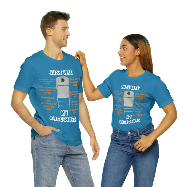 "Just Like My Ancestors"  Unisex Jersey Short Sleeve Tee