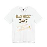 "Black History 24/7" Unisex Jersey Short Sleeve Tee