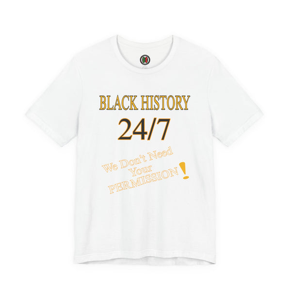 "Black History 24/7" Unisex Jersey Short Sleeve Tee