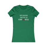 "Speaking Truth To Empower"  Women's Favorite Tee