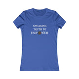 "Speaking Truth To Empower"  Women's Favorite Tee