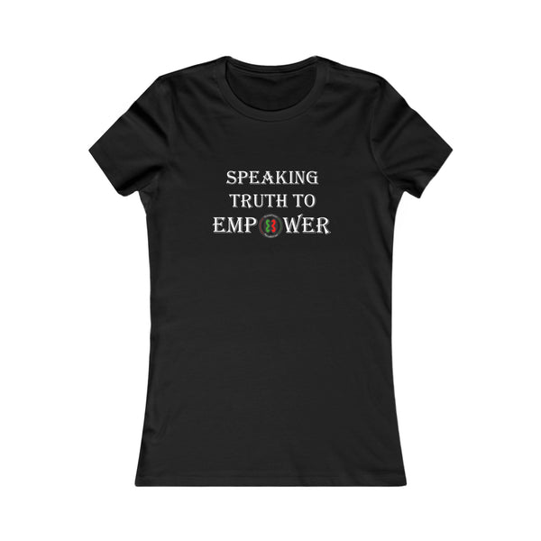 "Speaking Truth To Empower"  Women's Favorite Tee