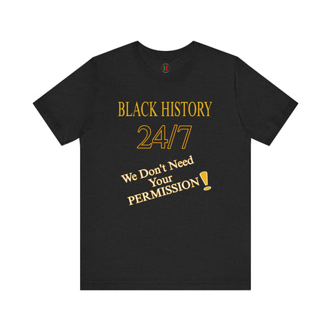 "Black History 24/7" Unisex Jersey Short Sleeve Tee