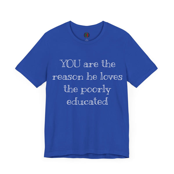 "YOU are the reason..."  Jersey Short Sleeve Tee