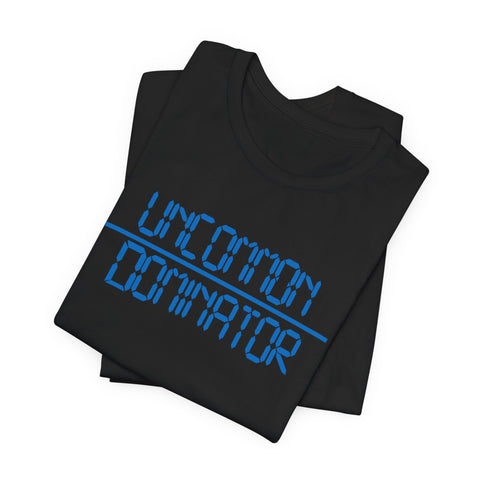 "Uncommon Dominator"  Unisex Jersey Short Sleeve Tee