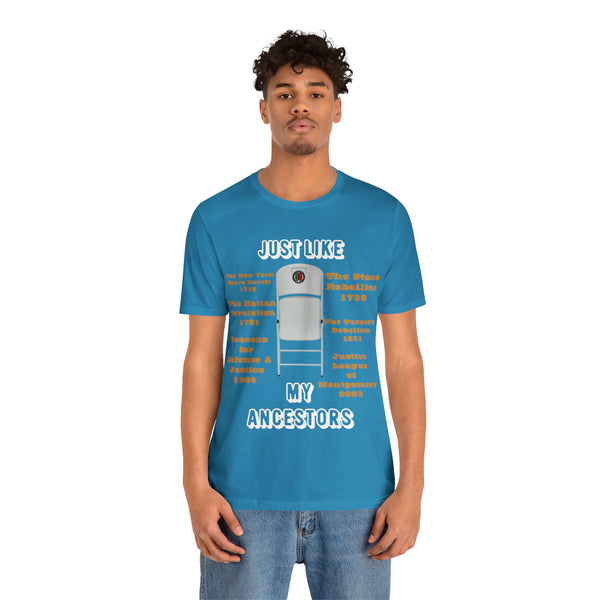 "Just Like My Ancestors"  Unisex Jersey Short Sleeve Tee