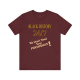 "Black History 24/7" Unisex Jersey Short Sleeve Tee