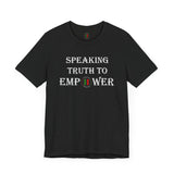 "Speaking Truth To Empower"  Unisex Jersey Short Sleeve Tee