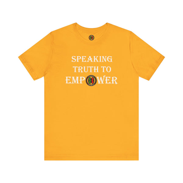 "Speaking Truth To Empower"  Unisex Jersey Short Sleeve Tee