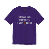 "Speaking Truth To Empower"  Unisex Jersey Short Sleeve Tee