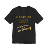 "Black History 24/7" Unisex Jersey Short Sleeve Tee