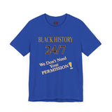 "Black History 24/7" Unisex Jersey Short Sleeve Tee