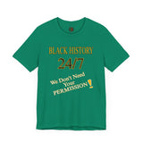 "Black History 24/7" Unisex Jersey Short Sleeve Tee