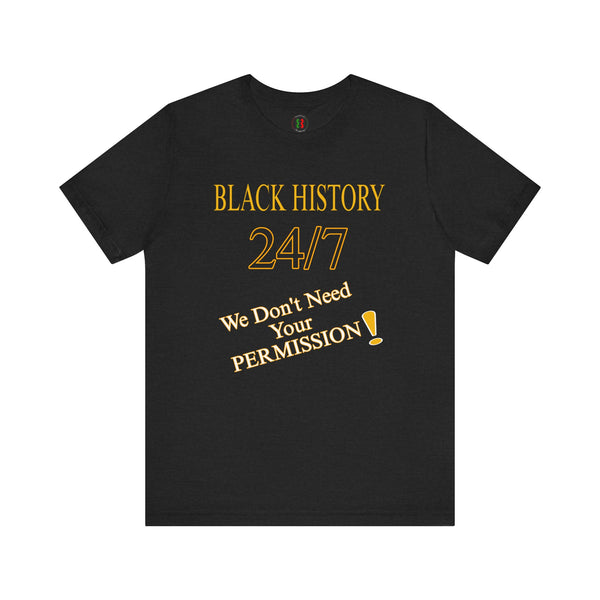 "Black History 24/7" Unisex Jersey Short Sleeve Tee