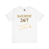 "Black History 24/7" Unisex Jersey Short Sleeve Tee