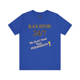 "Black History 24/7" Unisex Jersey Short Sleeve Tee