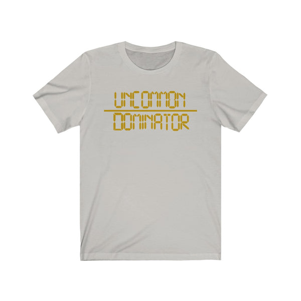 "Uncommon Dominator"  Unisex Jersey Short Sleeve Tee