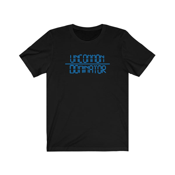 "Uncommon Dominator"  Unisex Jersey Short Sleeve Tee