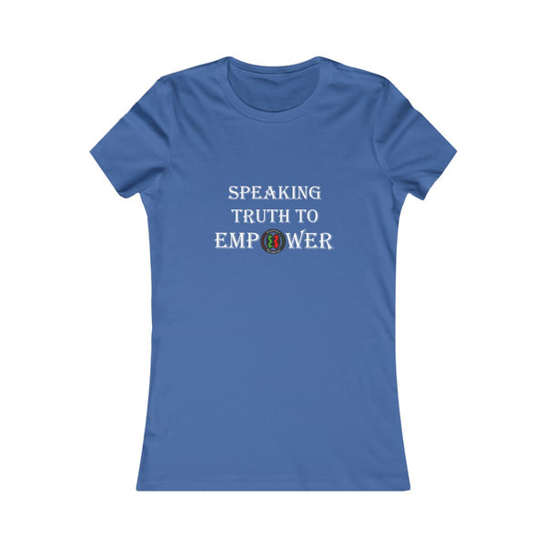 "Speaking Truth To Empower"  Women's Favorite Tee