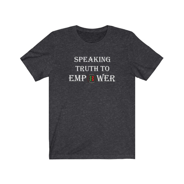 "Speaking Truth To Empower"  Unisex Jersey Short Sleeve Tee