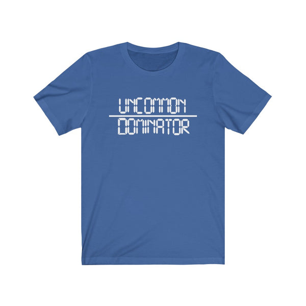 "Uncommon Dominator"  Unisex Jersey Short Sleeve Tee