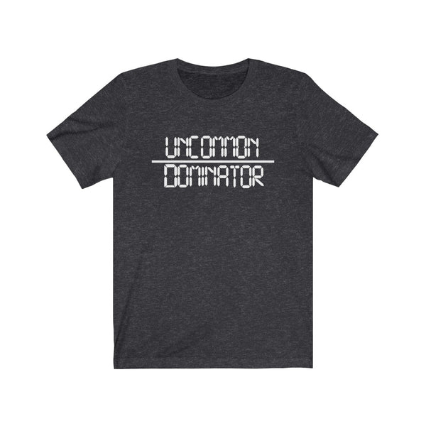 "Uncommon Dominator"  Unisex Jersey Short Sleeve Tee