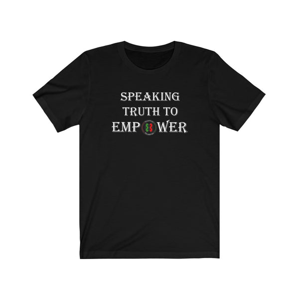 "Speaking Truth To Empower"  Unisex Jersey Short Sleeve Tee