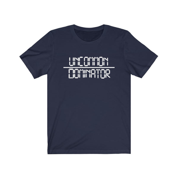 "Uncommon Dominator"  Unisex Jersey Short Sleeve Tee
