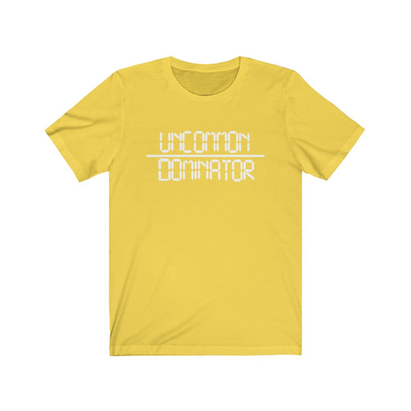 "Uncommon Dominator"  Unisex Jersey Short Sleeve Tee