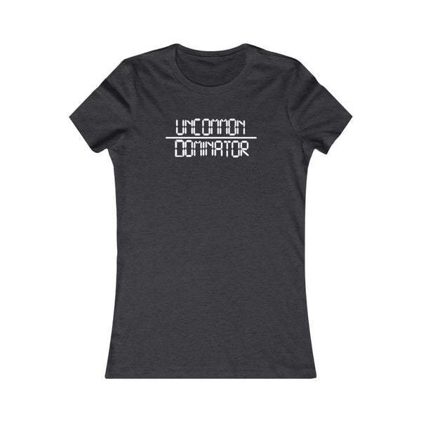 "Uncommon Dominator"  Women's Cut Tee
