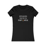 "Speaking Truth To Empower"  Women's Favorite Tee