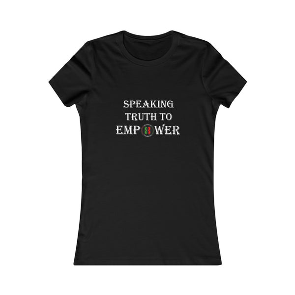 "Speaking Truth To Empower"  Women's Favorite Tee