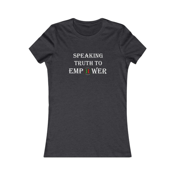 "Speaking Truth To Empower"  Women's Favorite Tee