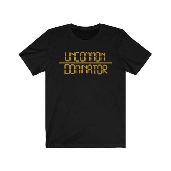 "Uncommon Dominator"  Unisex Jersey Short Sleeve Tee