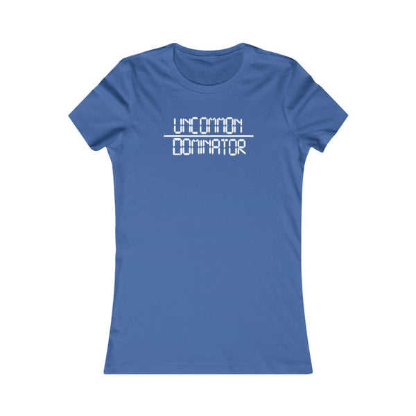 "Uncommon Dominator"  Women's Cut Tee