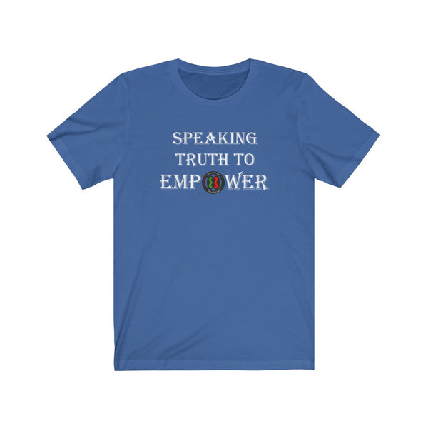 "Speaking Truth To Empower"  Unisex Jersey Short Sleeve Tee