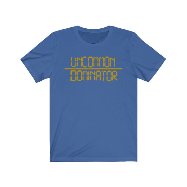 "Uncommon Dominator"  Unisex Jersey Short Sleeve Tee
