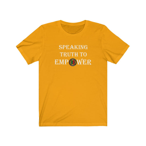 "Speaking Truth To Empower"  Unisex Jersey Short Sleeve Tee