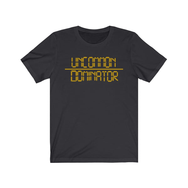"Uncommon Dominator"  Unisex Jersey Short Sleeve Tee