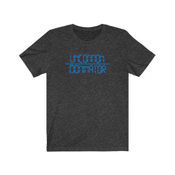 "Uncommon Dominator"  Unisex Jersey Short Sleeve Tee