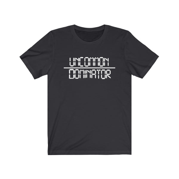 "Uncommon Dominator"  Unisex Jersey Short Sleeve Tee