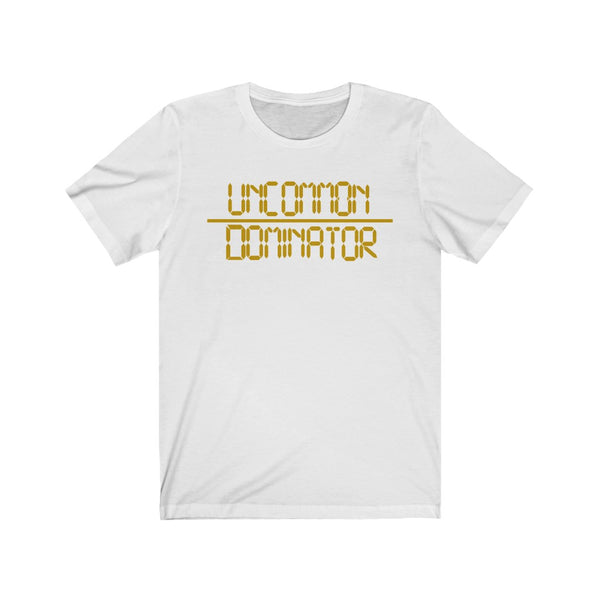 "Uncommon Dominator"  Unisex Jersey Short Sleeve Tee